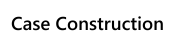 Case Construction